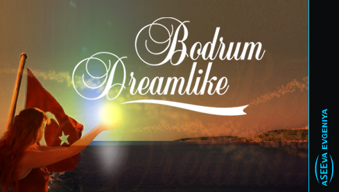 "Bodrum dreamlike"